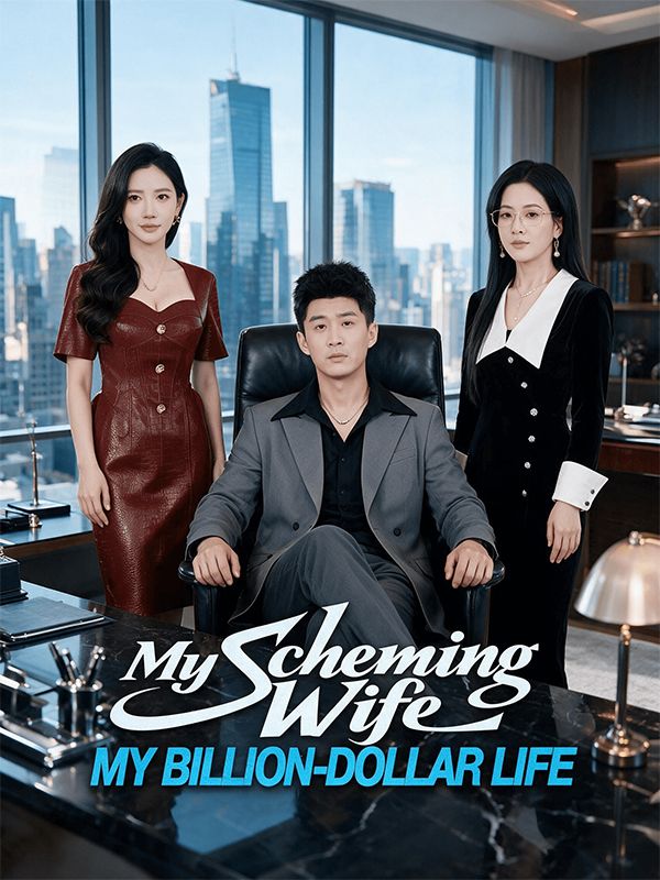 Watch My Scheming Wife, My Billion‑Dollar Life (DramaBox) Full Episodes Free HD