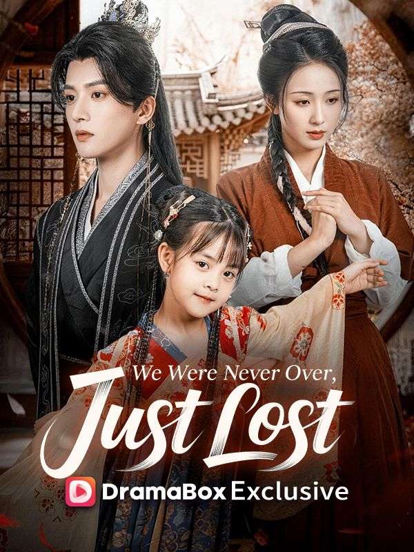 Watch We Were Never Over, Just Lost (DramaBox) Full Episodes