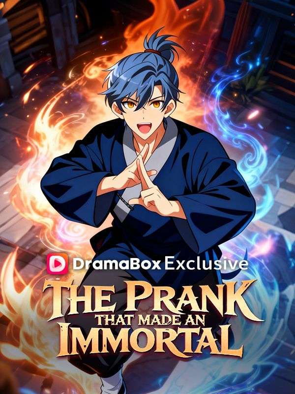 Watch The Prank That Made an Immortal (DramaBox) Full Episodes Free HD