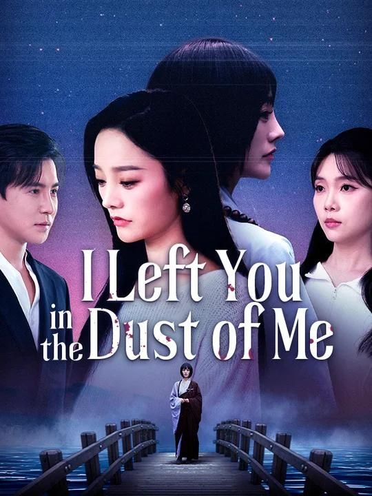 Watch I Left You in the Dust of Me (DUBBED) (DramaBox) Full Episodes Free HD