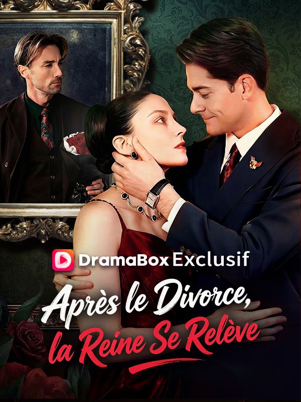 Watch Après le Divorce, la Reine Se Relève (DramaBox) Full Episodes Free HD