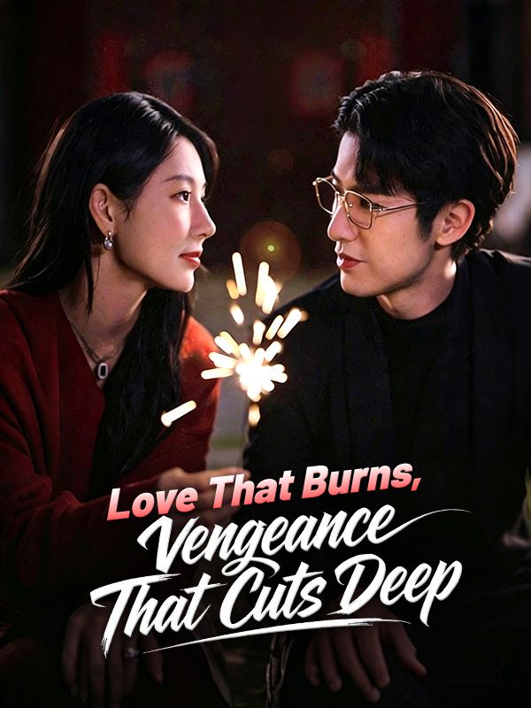 Watch Love That Burns, Vengeance That Cuts Deep (DramaBox) Full Episodes Free HD