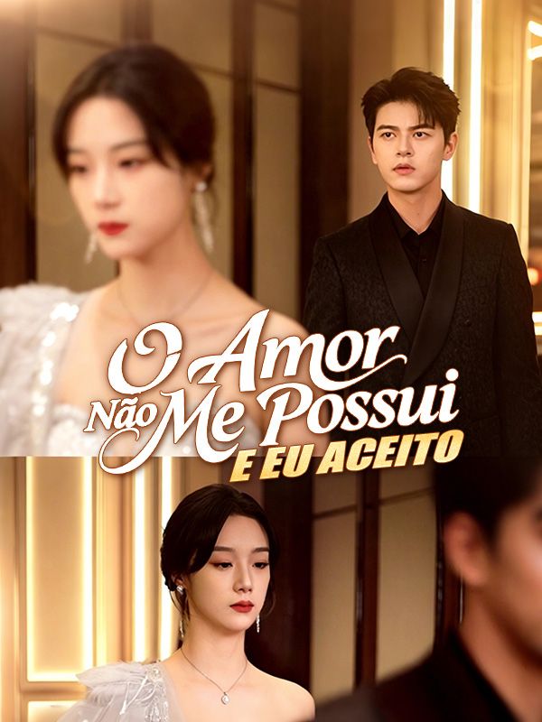 Watch O Amor Não Me Possui, e Eu Aceito (DramaBox) Full Episodes