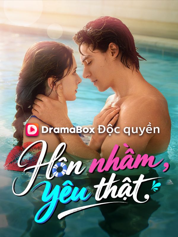 Watch Hôn nhầm, yêu thật (DramaBox) Full Episodes Free HD