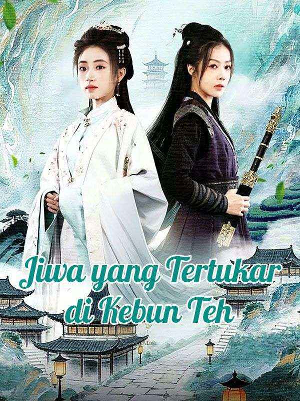 Watch Jiwa yang Tertukar di Kebun Teh (DramaBox) Full Episodes Free HD