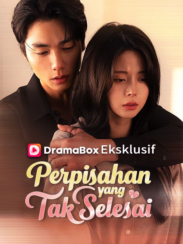 Watch Perpisahan yang Tak Selesai (Sulih Suara) (DramaBox) Full Episodes Free HD