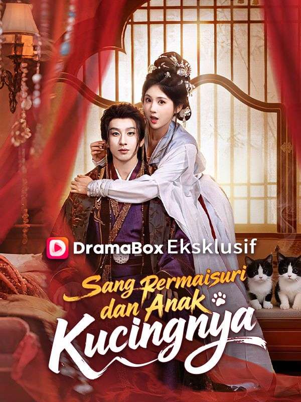 Watch Sang Permaisuri dan Anak Kucingnya (Sulih Suara) (DramaBox) Full Episodes Free HD