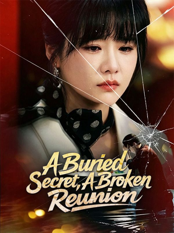 Watch A Buried Secret, A Broken Reunion (DramaBox) Full Episodes Free HD