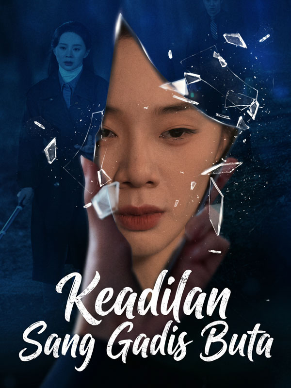 Watch Keadilan Sang Gadis Buta (DramaBox) Full Episodes Free HD