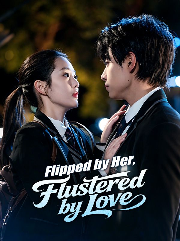 Watch Flipped by Her, Flustered by Love (DramaBox) Full Episodes Free HD