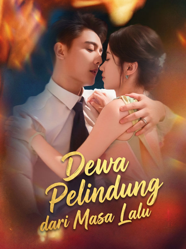 Watch Dewa Pelindung dari Masa Lalu (DramaBox) Full Episodes Free HD