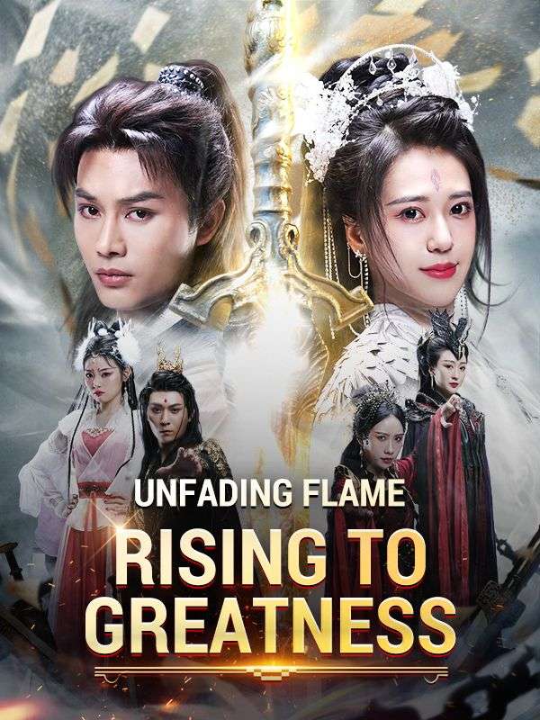 Watch Unfading Flame: Rising to Greatness (DUBBED) (DramaBox) Full Episodes Free HD