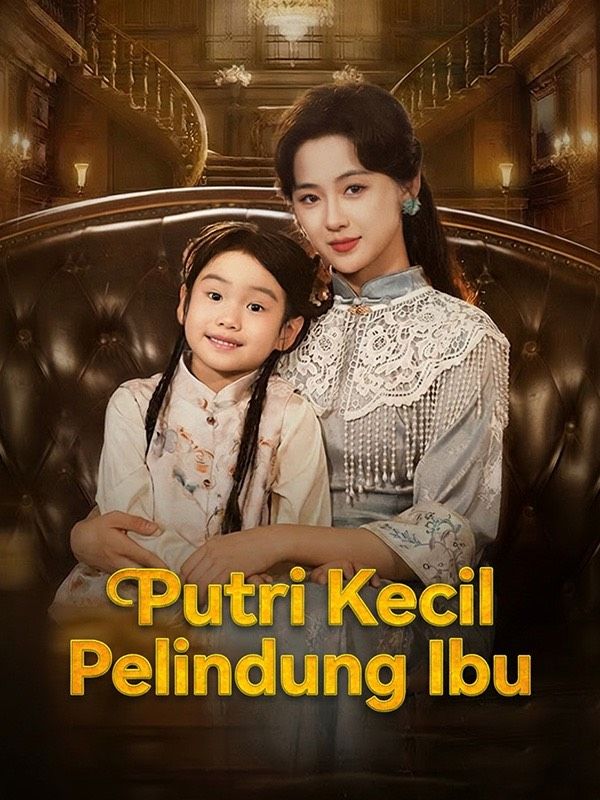 Watch Putri Kecil Pelindung Ibu (DramaBox) Full Episodes Free HD