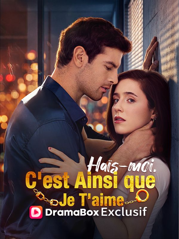 Watch Haïs-moi, C'est Ainsi que Je T'aime (DramaBox) Full Episodes Free HD