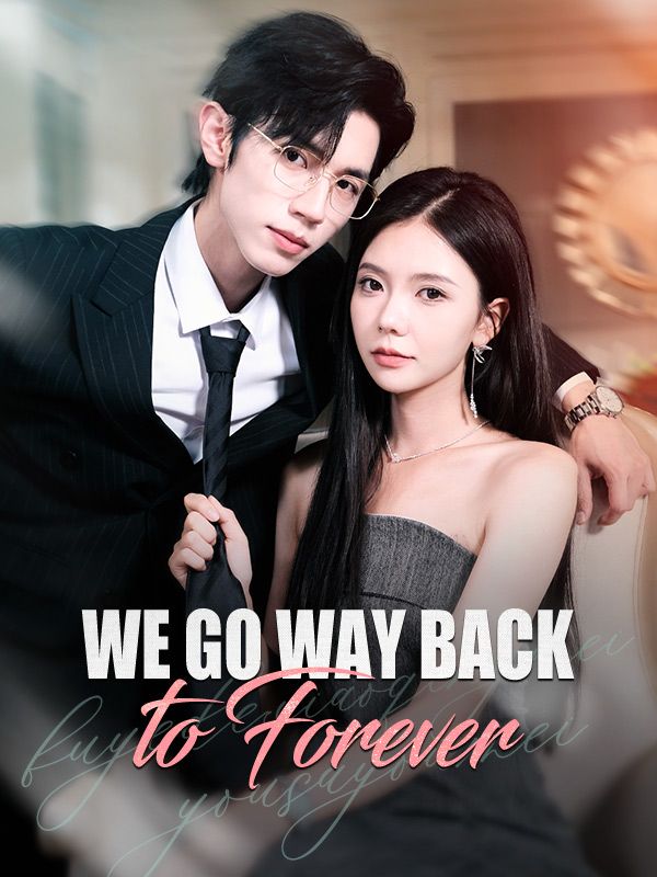 Watch We Go Way Back to Forever (DUBBED) (DramaBox) Full Episodes Free HD