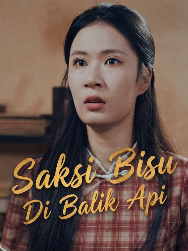Watch Saksi Bisu Di Balik Api (DramaBox) Full Episodes Free HD