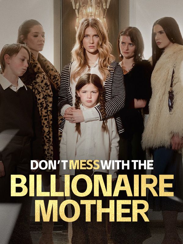 Watch Don’t Mess with the Billionaire Mother (DramaBox) Full Episodes Free HD