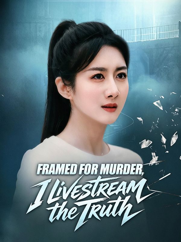 Watch Framed for Murder, I Livestream the Truth (DramaBox) Full Episodes Free HD