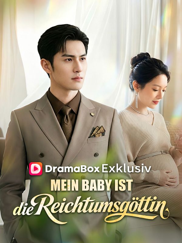 Watch Mein Baby ist die Reichtumsgöttin (DramaBox) Full Episodes Free HD