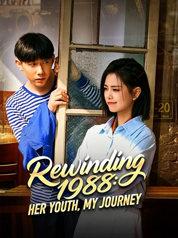 Watch Rewinding 1988: Her Youth, My Journey (DramaBox) Full Episodes Free HD