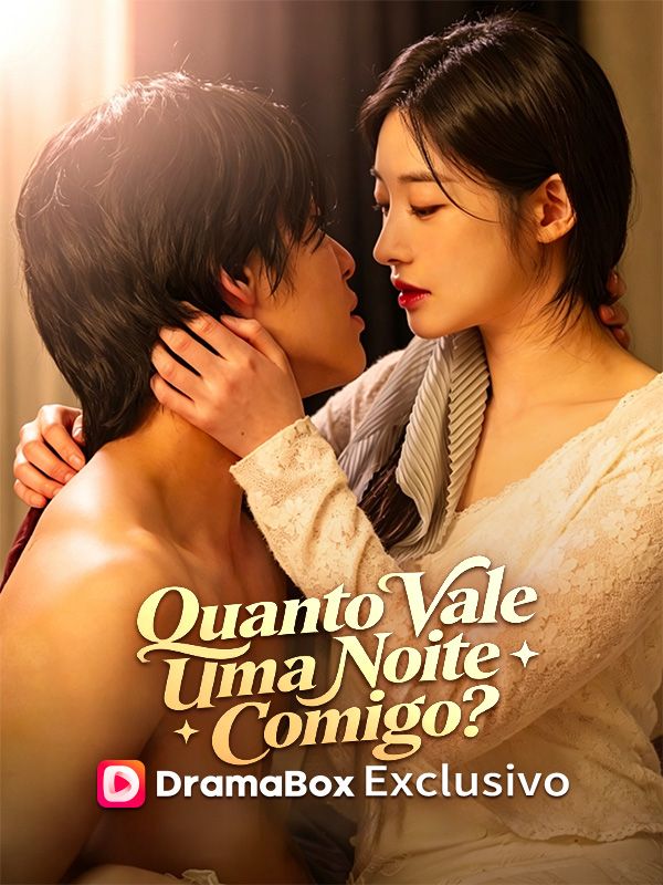 Watch Quanto Vale Uma Noite Comigo? (DramaBox) Full Episodes Free HD