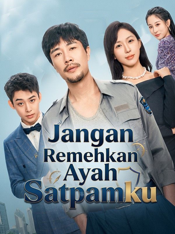 Watch Jangan Remehkan Ayah Satpamku (DramaBox) Full Episodes Free HD