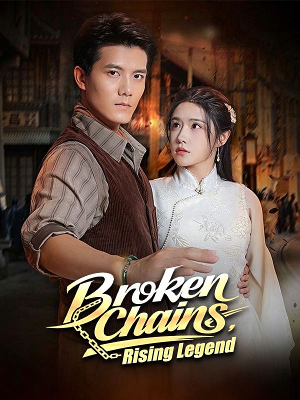 Watch Broken Chains, Rising Legend (DramaBox) Full Episodes Free HD
