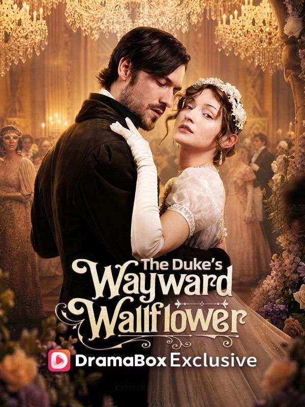 Watch The Duke's Wayward Wallflower (DramaBox) Full Episodes Free HD