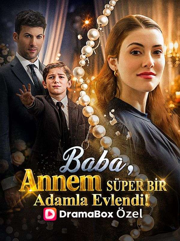 Watch Baba, Annem Süper Bir Adamla Evlendi! (DramaBox) Full Episodes Free HD