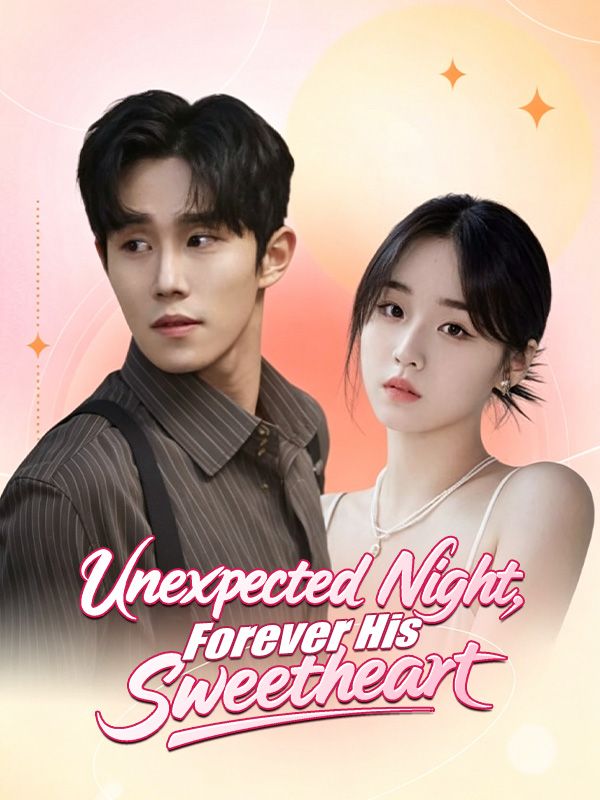 Watch Unexpected Night, Forever His Sweetheart (DramaBox) Full Episodes Free HD