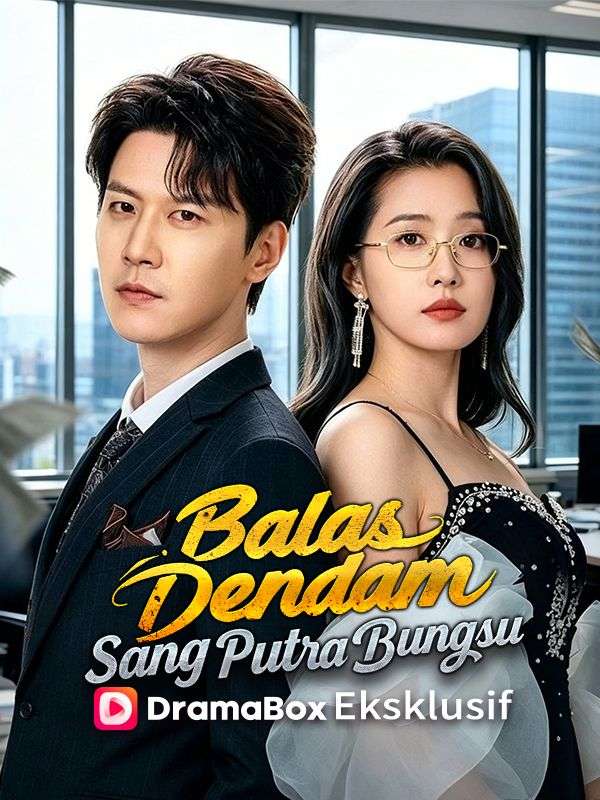 Watch Balas Dendam Sang Putra Bungsu (DramaBox) Full Episodes Free HD