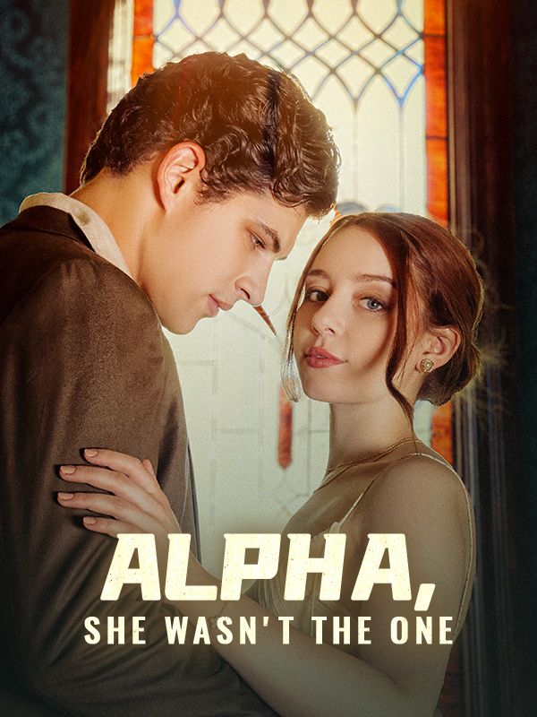 Watch Alpha, She Wasn't the One (DramaBox) Full Episodes Free HD