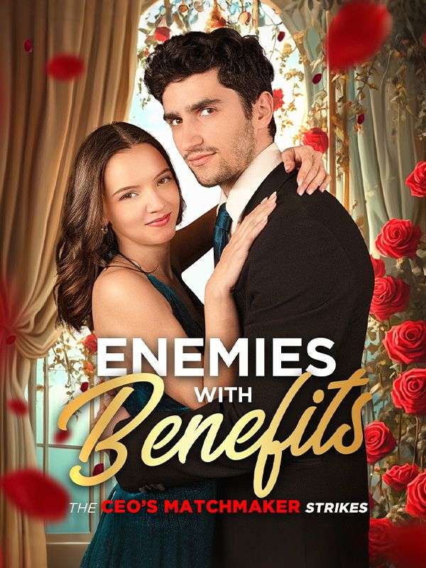 Watch Enemies with Benefits: The CEOs Matchmaker Strikes (DramaBox) Full Episodes Free HD