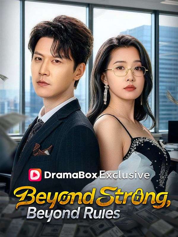 Watch Beyond Strong, Beyond Rules（DUBBED） (DramaBox) Full Episodes Free HD