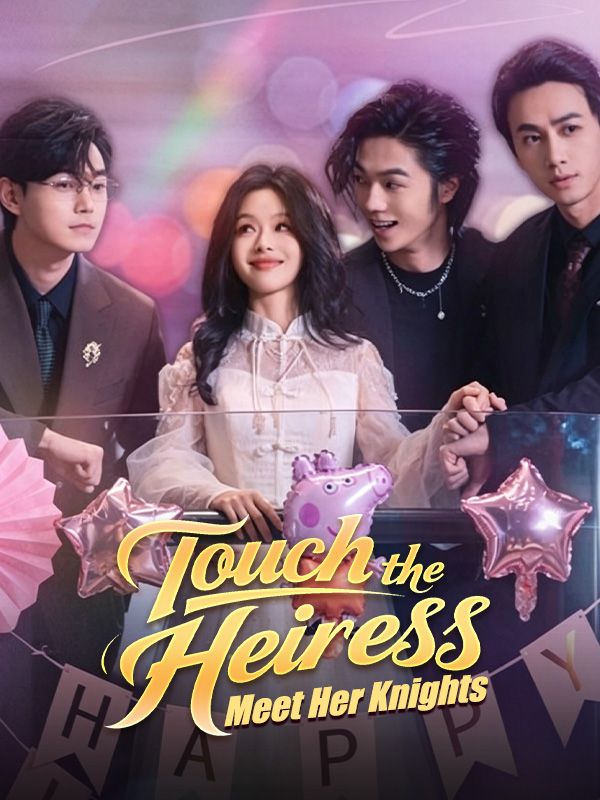 Watch Touch the Heiress, Meet Her Knights (DramaBox) Full Episodes Free HD