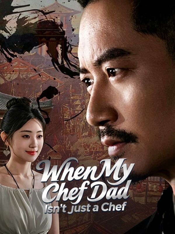 Watch When My Chef Dad Isn't Just a Chef (DramaBox) Full Episodes Free HD