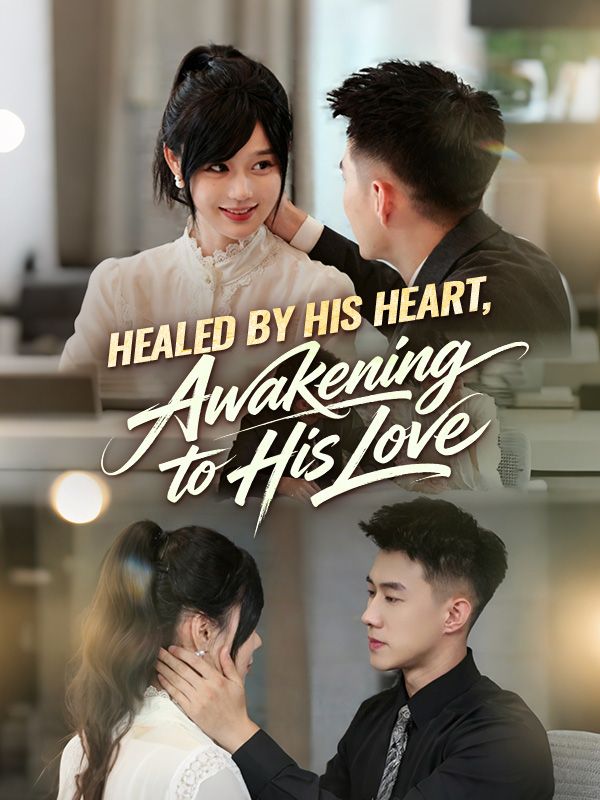 Watch Healed by His Heart, Awakening to His Love (DramaBox) Full Episodes Free HD