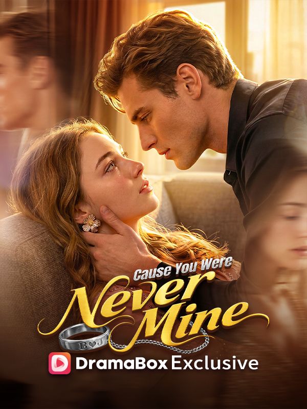 Watch Cause You Were Never Mine (DramaBox) Full Episodes Free HD
