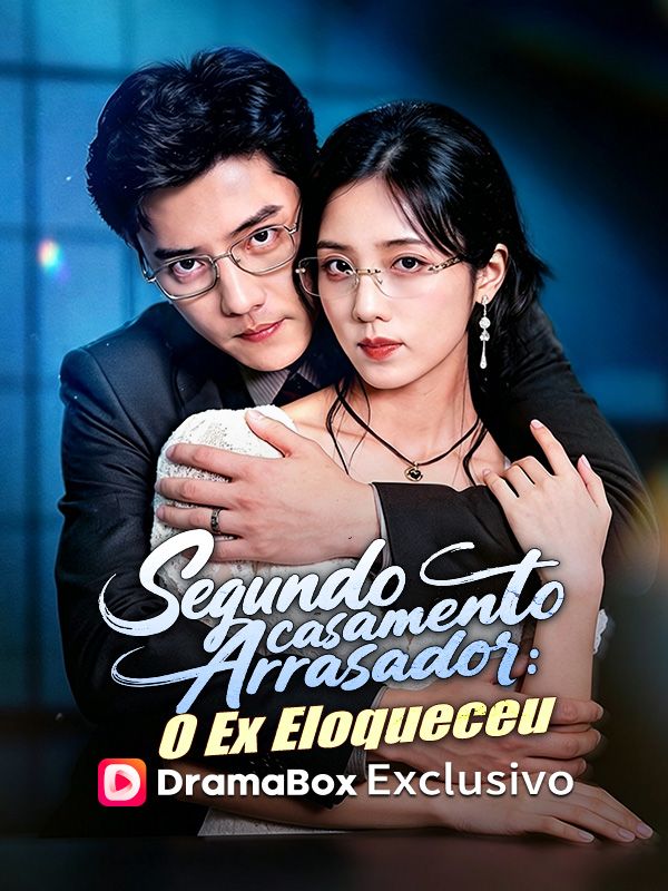 Watch Segundo Casamento Arrasador: O Ex Eloqueceu (Dublado) (DramaBox) Full Episodes Free HD