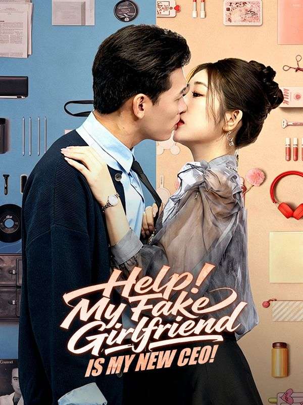 Watch Help! My Fake Girlfriend Is My New CEO! (DramaBox) Full Episodes Free HD