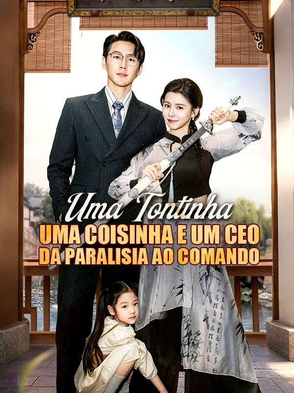 Watch Uma Tontinha, Uma Coisinha e Um CEO da Paralisia ao Comando (Dublado) (DramaBox) Full Episodes Free HD