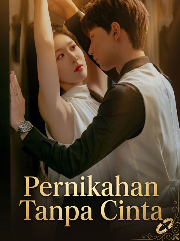Watch Pernikahan Tanpa Cinta (DramaBox) Full Episodes Free HD
