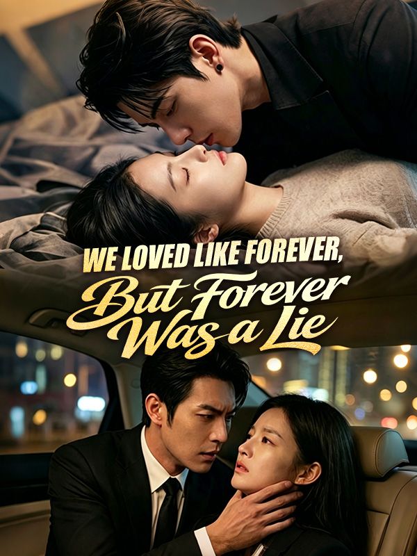 Watch We Loved Like Forever, But Forever Was a Lie (DramaBox) Full Episodes Free HD