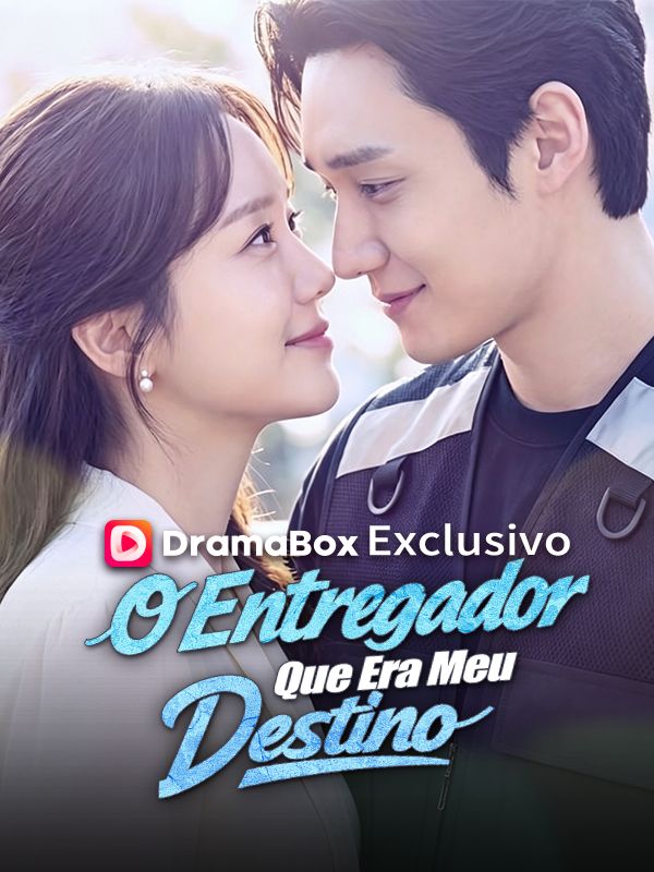 Watch O Entregador Que Era Meu Destino (DramaBox) Full Episodes Free HD