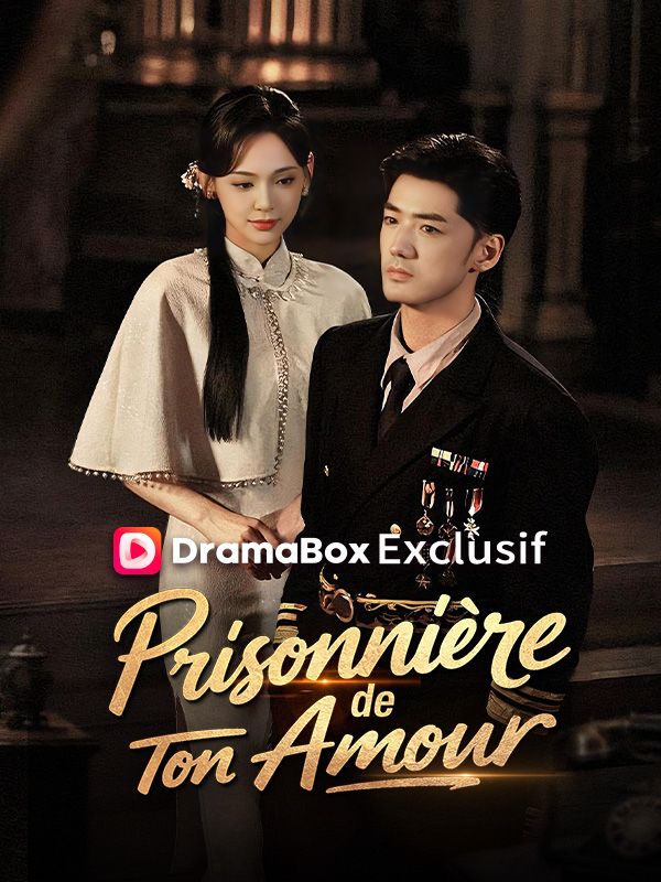 Watch Prisonnière de Ton Amour (DramaBox) Full Episodes Free HD