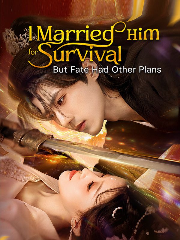Watch I Married Him for Survival, But Fate Had Other Plans(DUBBED) (DramaBox) Full Episodes Free HD