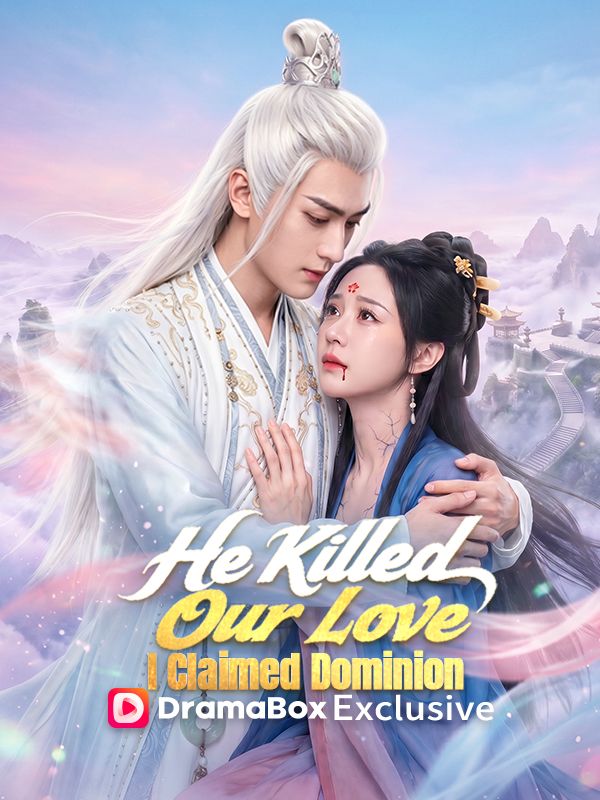 Watch He Killed Our Love, I Claimed Dominion(DUBBED) (DramaBox) Full Episodes Free HD