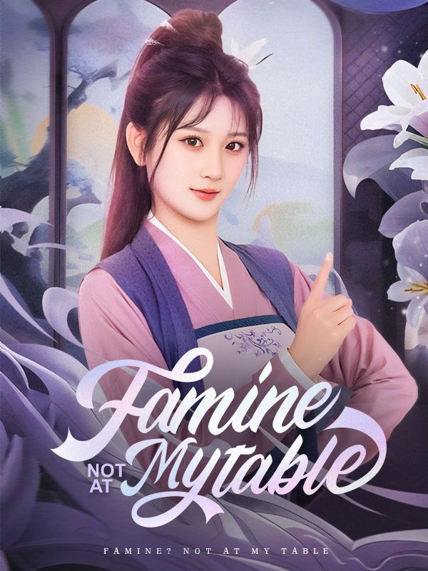 Watch Famine? Not at My Table(DUBBED) (DramaBox) Full Episodes
