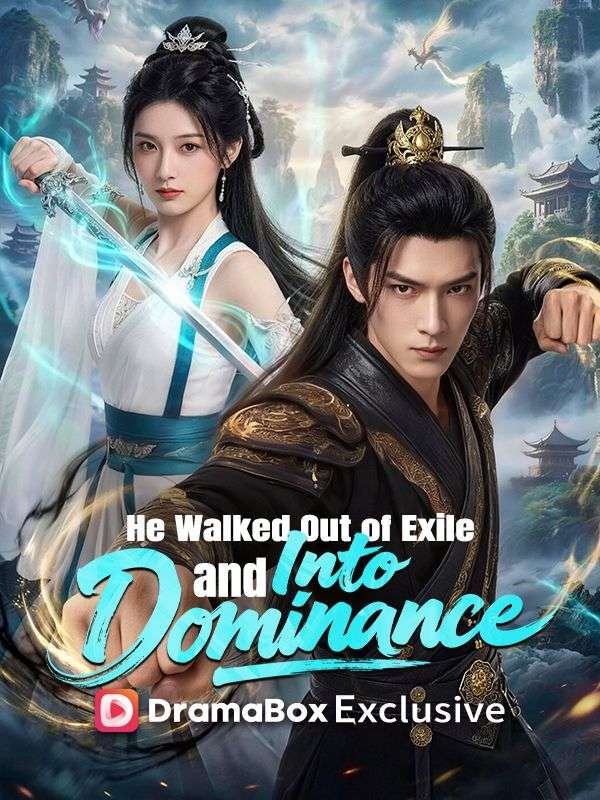 Watch He Walked Out of Exile and Into Dominance(DUBBED) (DramaBox) Full Episodes Free HD