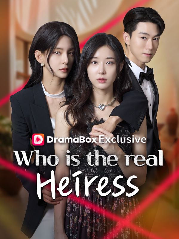 Watch Who is the real heiress? (DUBBED) (DramaBox) Full Episodes Free HD
